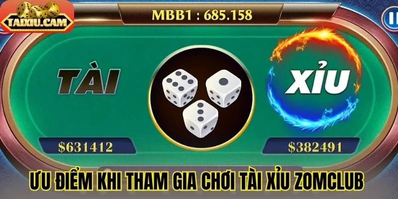 Ưu điểm khi tham gia chơi tài xỉu Zomclub